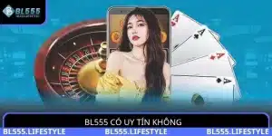 BL555 có uy tín không