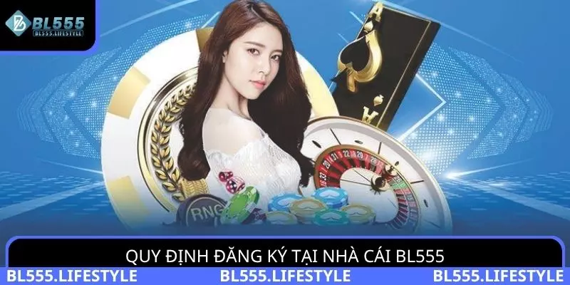 Quy định về đăng ký tại nhà cái BL555